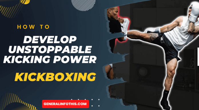 How to Develop Unstoppable Kicking Power in Kickboxing